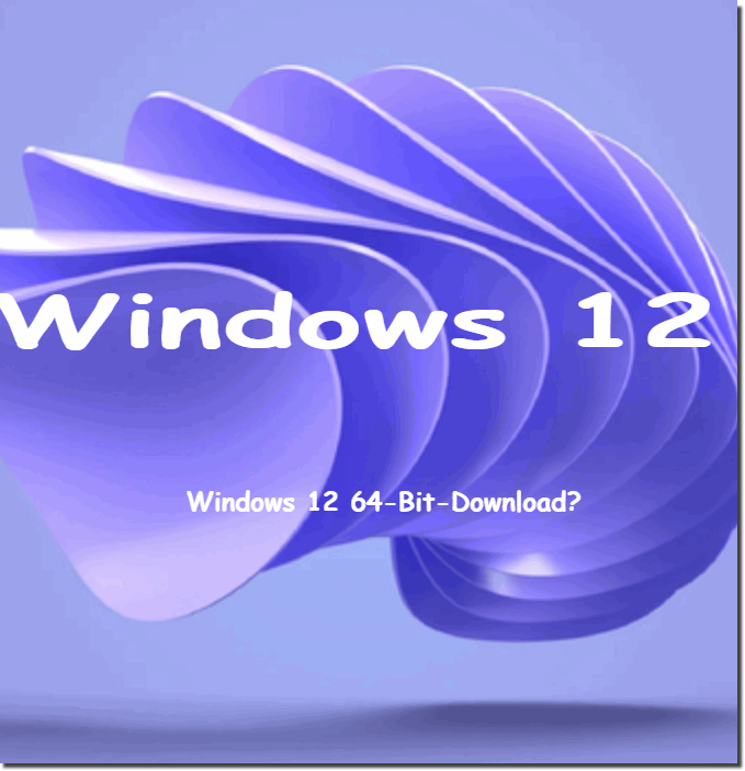 Windows 12 64-Bit-Download?