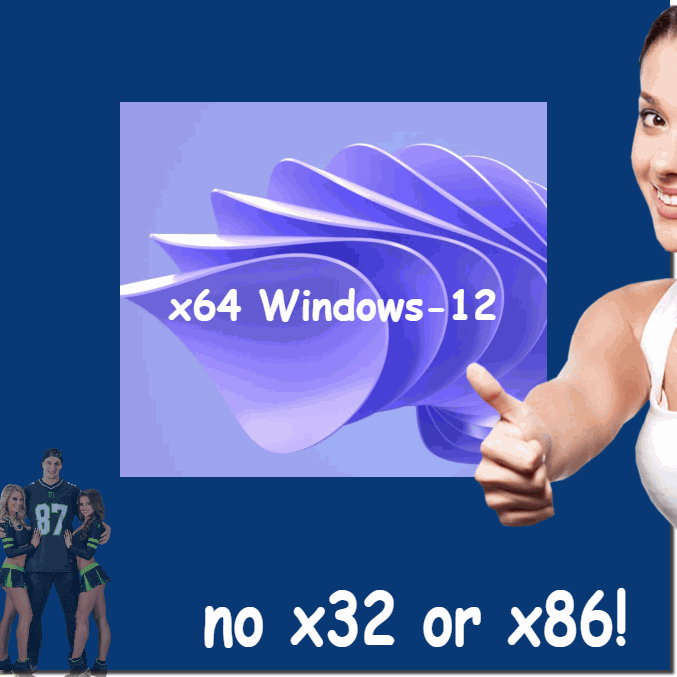 x64 Windows-12 no x32 or x86!